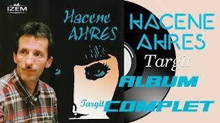 Hacene Ahres - Targit (Album Complet)