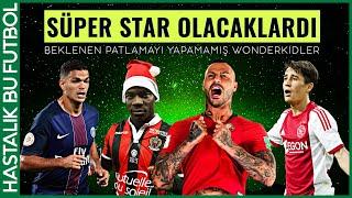 YILDIZ OLMASI BEKLENEN AMA OLAMAYAN 15 "WONDERKID"