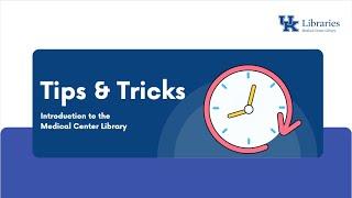 Tips and Tricks: Introduction to the Medical Center Library