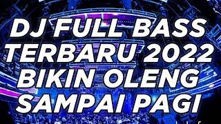 DJ FULL BASS 2022 !! DJ DUGEM PALING ENAK SEDUNIA 2022 ( BIKIN OLENG SAMPAI PAGI )