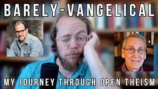 Barely-Vangelical: My Journey Through Open Theism