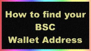 How to find your Binance Smart Chain (BSC) Wallet Address?