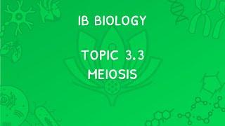 IB Biology Topic 3.3: Meiosis & Fertilisation