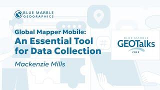 Global Mapper Mobile: An Essential Tool for Data Collection | GEOTalks 2025