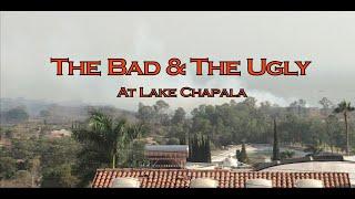 The Bad & The Ugly at Lake Chapala