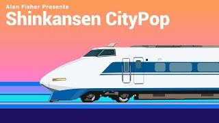 Shinkansen CityPop |  シティ・ポップ  新幹線 (fixed re-uploaded)