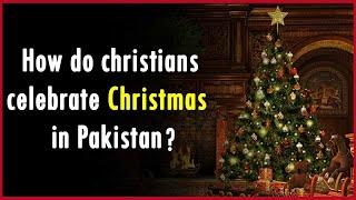 How Do Christians Celebrate Christmas In Pakistan?