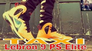 "Taxi" Lebron 9 PS Elite on foot look!!!