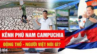 CAMPUCHIA động thổ kênh đào PHÙ NAM TECHO và Toàn cảnh cuộc sống người Việt ở xứ lạ I Phong Bụi