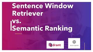 Sentence Window Retriever and Semantic Ranking compared