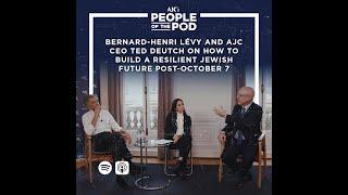 Bernard-Henri Lévy and AJC CEO Ted Deutch on How to Build a Resilient Jewish Future Post-October 7