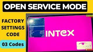 HOW TO OPEN INTEX LED TV SERVICE MODE, FACTORY SETTINGS