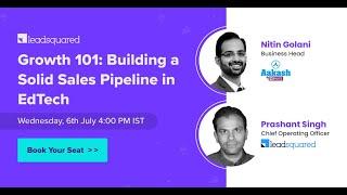 [Webinar] Growth 101: Building a Solid Sales Pipeline in Edtech || LeadSquared Webinars