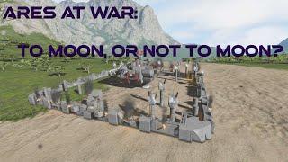 Ares at War - Part 12: To Moon, or Not To Moon?