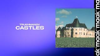 Trukhmanov — Castles (Премьера, Новинки музыки, 2024)