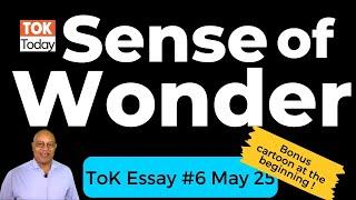 ToK Essay 6 May 25: Acquisition Sense of Wonder