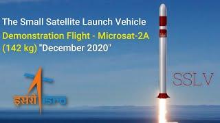 The Small Satellite Launch Vehicle (SSLV) - Demonstration Flight - Microsat-2A December 2020 | ISRO