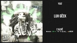 Yeat - ''Luh geek'' (2 Alive)