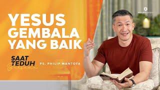 Saat Teduh Bersama - YESUS GEMBALA YANG BAIK | 27 Maret 2021 (Official Philip Mantofa)