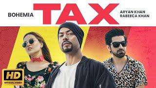 Bohemia | Tax | Official Video | Aryan Khan | Rabeeca Khan | New Punjabi Song 2024 | Bohemia Songs