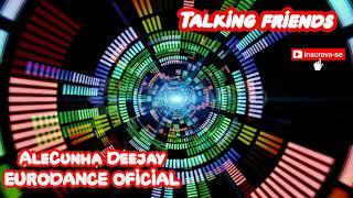 EURODANCE 90S TALKING FRIENDS VOLUME 12 (Mixed by AleCunha DJ)