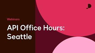 API Office Hours live from Seattle_PHP_2.7.23 | Webinars
