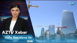 Vəfa Seyidova ilə AZTV XƏBƏR (20:00) | 24.07.2024