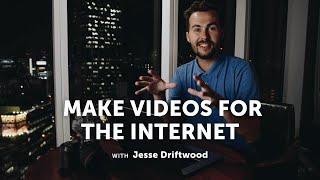 JESSE DRIFTWOOD Teaches You How To Make Internet Videos