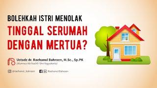 BOLEHKAH ISTRI MENOLAK SERUMAH DGN MERTUA? - Ustadz dr. Raehanul Bahraen, M.Sc, Sp.PK