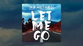 No Method - Let Me Go (Audio)