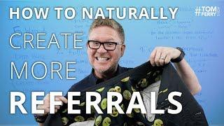 How to Naturally Create More Referrals - Wow Your Database! | #TomFerryShow