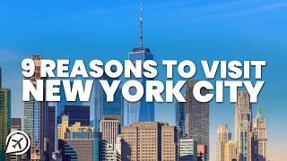 9 REASONS TO VISIT NYC