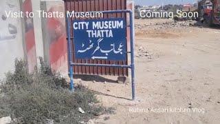 Visit to Thatta Museum        @Rubina Ansari kitchen Vlogs.