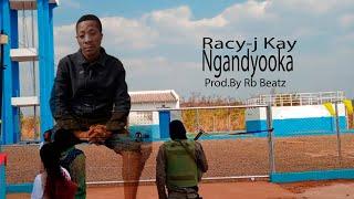 Racy-j Kay-Ngandyoka (Prod.By Rb Beatz)