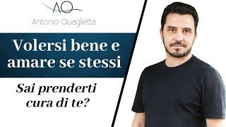 Volersi bene e amare se stessi: sai prenderti cura di te?