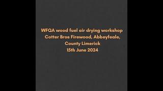 WFQA and IrBEA wood fuel air drying workshop at Cotter Bros Firewood in Abbeyfeale, Co. Limerick