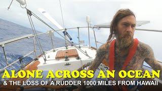 Sailing Alone Across an Ocean on a 30ft Sailboat and Losing the Rudder 1000 Miles from Hawaii
