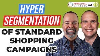  Google Ads Strategy: Hypersegmentation of Standard Shopping Campaigns