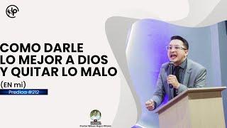 Como DARLE LO MEJOR A DIOS / Y quitar lo MALO EN MI- PASTOR WILSON ROJAS OFICIAL