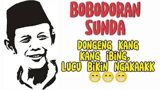 Dongeng kang ibing _ bobodoran sunda bikin ngakaaak