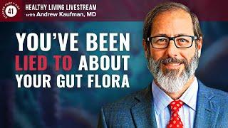 Healthy Living Livestream: Why You’ve Been Lied to About Your Gut Flora