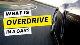 What is Overdrive in a Car & How to use it?