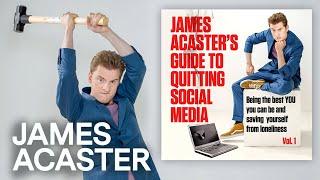 James Acaster's Guide To Quitting Social Media: Vol.1 | OUT NOW