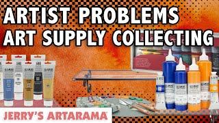 Artist Problems: Art Supply Collecting