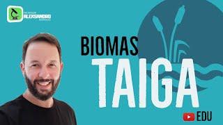 BIOMAS - TAIGA. Prof. Aleks  - #enem