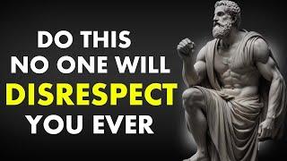 No One Will DISRESPECT You Ever (Just Do This) Stoicism