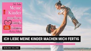 Ich liebe MEINE KINDER machen mich fertig - Marlene Hellene | Zusammenfassung | LESESNACK