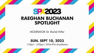 SPX 2023: Spotlight On Raeghan Buchanan