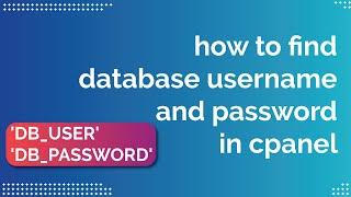 Find database username and password in cpanel-Fix WordPress error establishing a database connection