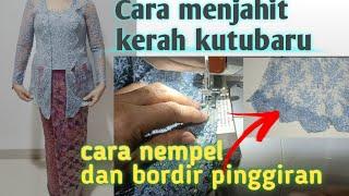 Part 3 | Cara menjahit kerah kutu baru | Cara menempel dan bordir pinggiran brokat kebaya.